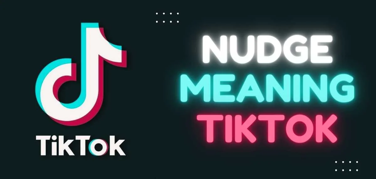 What Does It Mean If Someone Nudges You on TikTok?